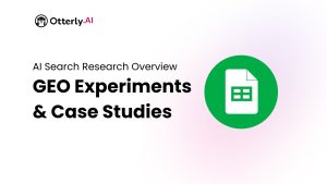 OtterlyAI's GEO Experiments & AI Search Case Studies